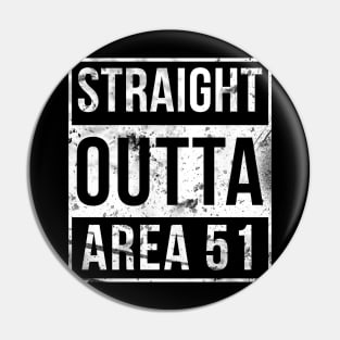 Straight Outta Area 51 Ruined Pin