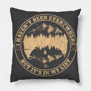 I Haven't Been Everywhere but It's on My List Pillow