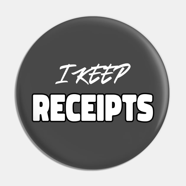 I KEEP RECEITPS Pin by FANDANGO