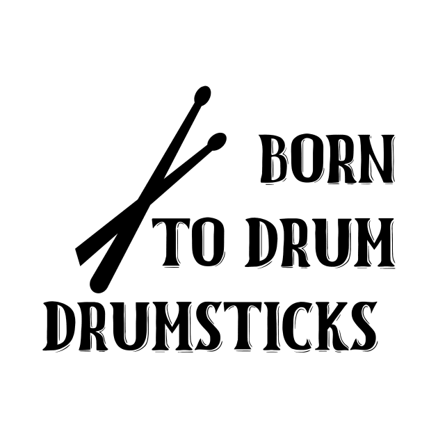 Born To Drum Drumsticks by nextneveldesign