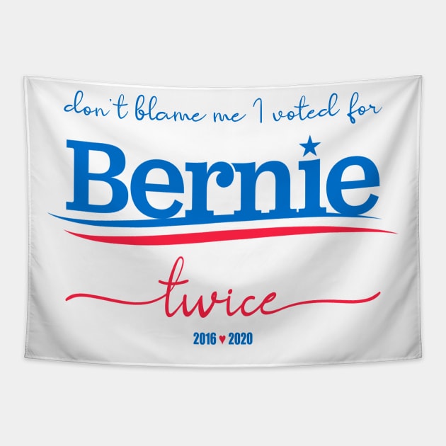 Don't Blame Me I Voted For Bernie... Twice Tapestry by Scottish Arms Dealer