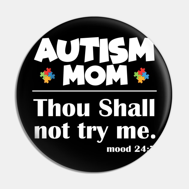 Autism Mom Thou Shall Not Try Me Funny Pin by Edward Shelling Rudolph Iii