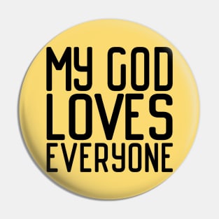 Christians for Justice: My God Loves Everyone (black text) Pin