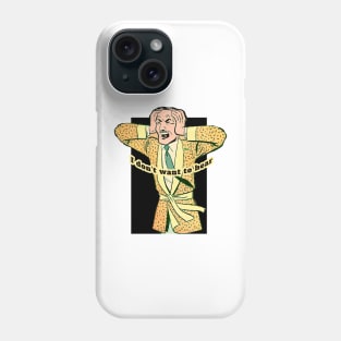 I don't want to know, don't tell me and I don't listen Phone Case