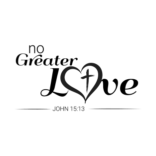 No Greater Love - Christian T-Shirt