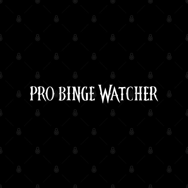 WEDNESDAY - PRO BINGE WATCHER by kooldsignsflix@gmail.com