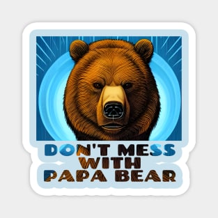 Don't Mess With Papa Bear Magnet