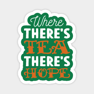 Where there's tea there's hope Magnet