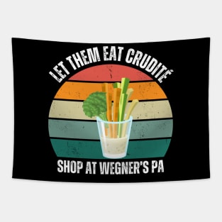 Let Them Eat Crudite, Shop at Wegner's PA Funny Political Slogan Tapestry