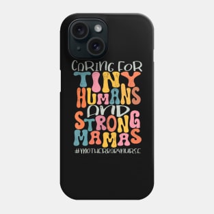 Caring For Tiny Humans And Strong Mamas Mother Baby Nurse Phone Case