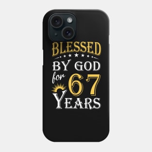 Blessed By God For 67 Years 67th Birthday Phone Case