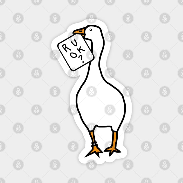 Goose with Stolen R U OK Sign Magnet by ellenhenryart