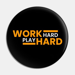 Work Hard Play Hard Pin