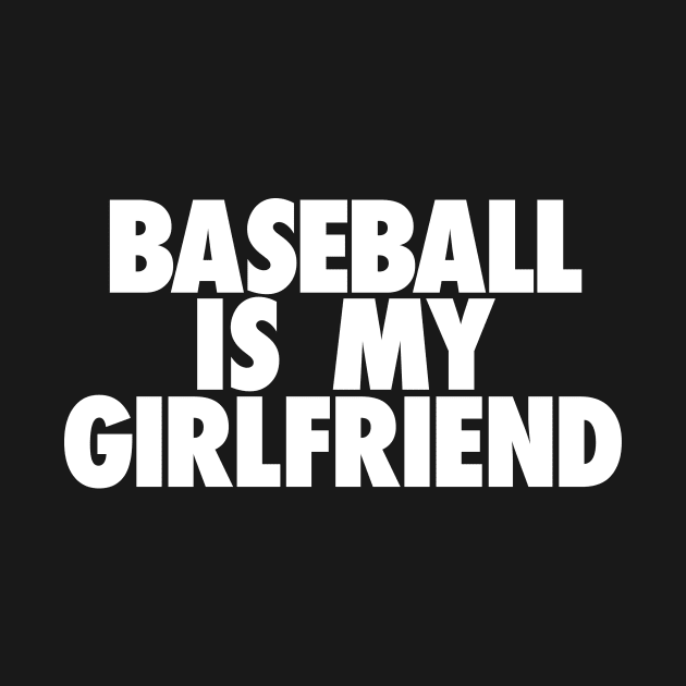 Baseball Is My GF by TheJester