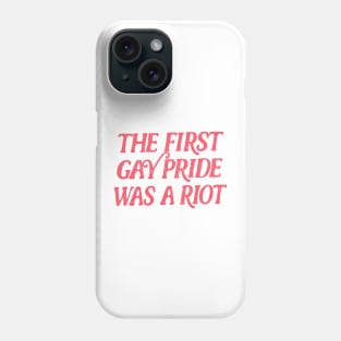 The First Gay Pride Was A Riot Phone Case