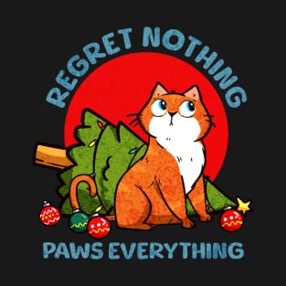 Merry Christmas: Regret Nothing, Paws Everything | Zero Regrets, All Cat Vibes T-Shirt