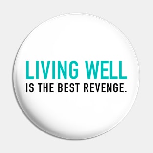 Living well is the best revenge Pin