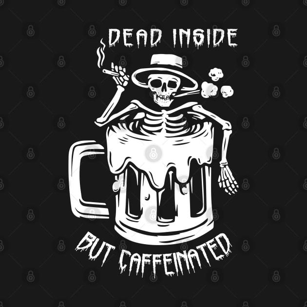 Dead Inside But Caffeinated Skeleton Coffee Lover by KingMaster