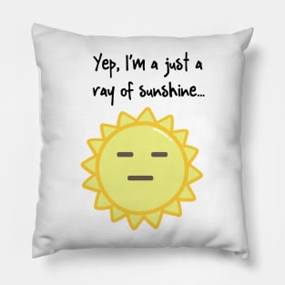 Yep, I'm a Ray of Sunshine Pillow