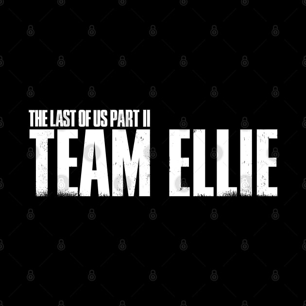 The Last of Us Part II - Team Ellie by Dopamine Creative