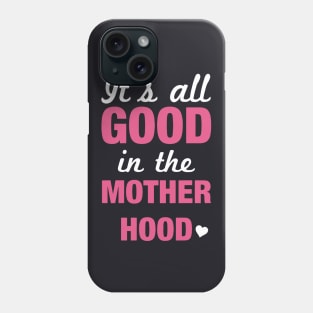 It Is All In The Mother Hood Mother Phone Case