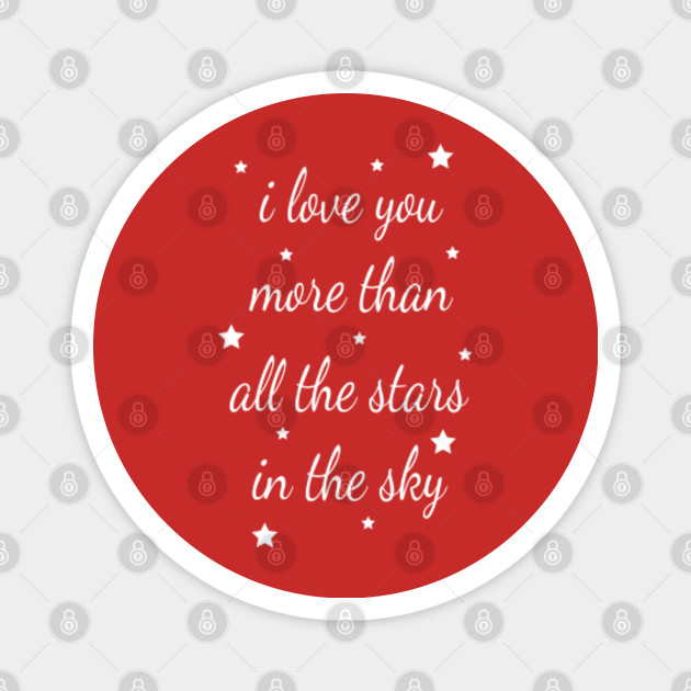 I Love You More Than All The Stars In The Sky Love Gift For Someone You Love Valentine S Day Gift I Love You More Than Magnet Teepublic