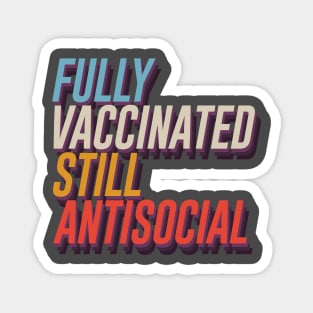 Fully Vaccinated Still Antisocial Magnet