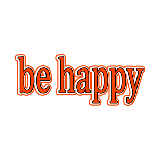 be happy T-Shirt