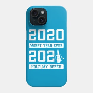 2020 Worst Year Ever 2021 says Hold My Beer Phone Case