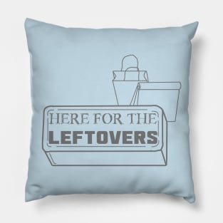 Just Here for the Leftovers Pillow
