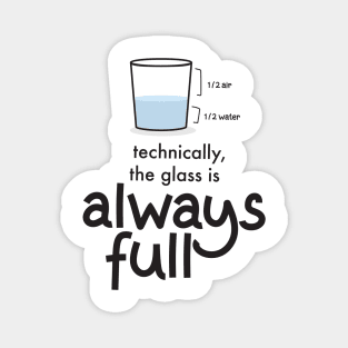 Technically The Glass is Always Full' Science Magnet