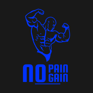 GYM NO PAIN NO GAIN WORKOUT T-Shirt