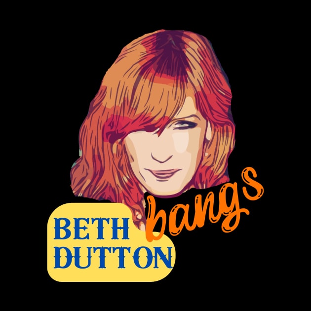 Beth Dutton Bangs Power by WearablePSA