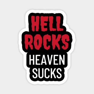 Hell Rocks Heaven Sucks  Funny Magnet