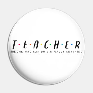 Teacher, The One Who Can Do Virtually Anything - White Text Colored Dots Pin
