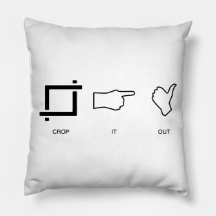 CROP-> IT-> OUT Pillow