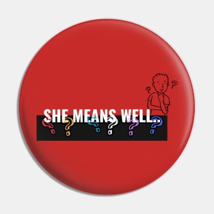 She Means Well-Sarcastic Men's Pin