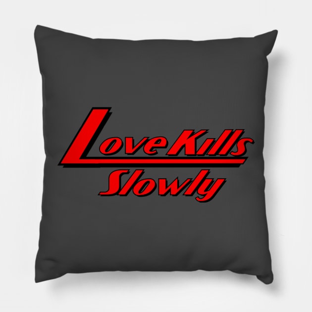 Love Kills Slowly Pillow by LKSComic