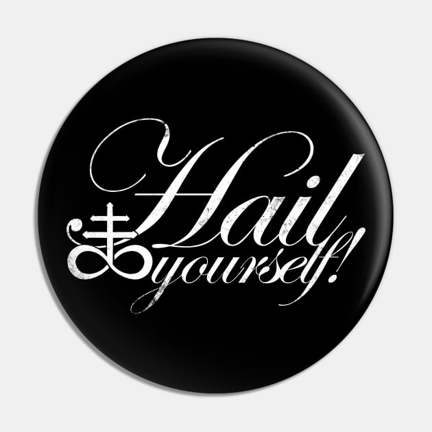 Hail Yourself! - WHITE Pin by stateements
