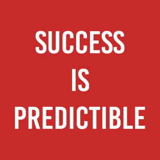 Success Is Predictible T-Shirt