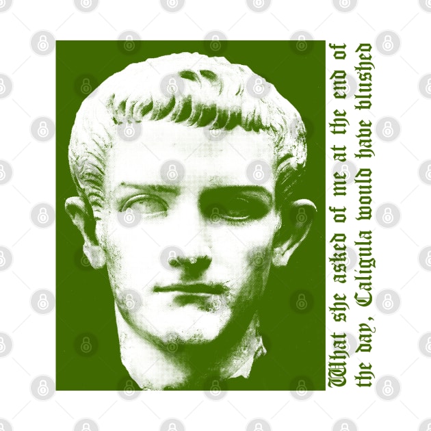 Caligula would have blushed / Lyrics Quotes Design by CultOfRomance