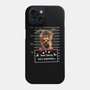 Yorkshire Terrier Dear Santa Let's Negotiate Christmas Phone Case