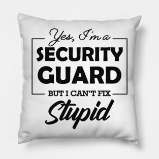 Security Guard - Yes, I'm security guard Can't fix stupid Pillow