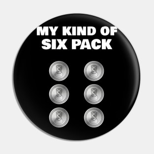 Funny Drinking 'My Kind of Six Pack' Beer Drinker Pin