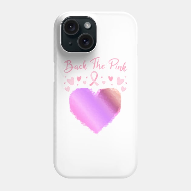 Back The Pink, Cancer Awareness, Cancer Support Phone Case by CoolandCreative