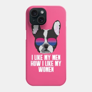 I LIKE MY MEN HOW I LIKE MY WOMEN - Boston Terrier Dog Bi Bisexual Pride Flag Phone Case