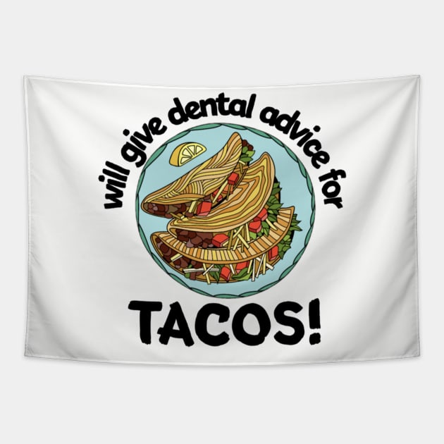 Will Give Dental Advice For Tacos Design Tapestry by engmaidlao