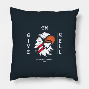 Give Them Hell Eagle Edition Pillow