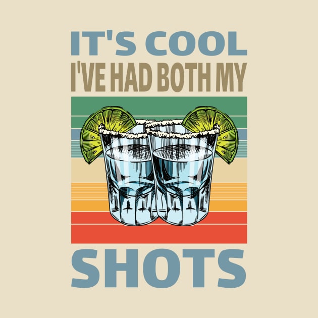 It's cool I've had both My Shots..Tequila lovers gift by DODG99