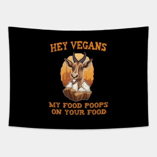 Hey Vegetarians My food poops on your food Tapestry